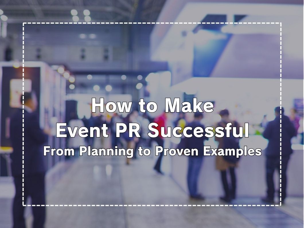 How to Succeed in Event PR: From Planning to Success Stories!