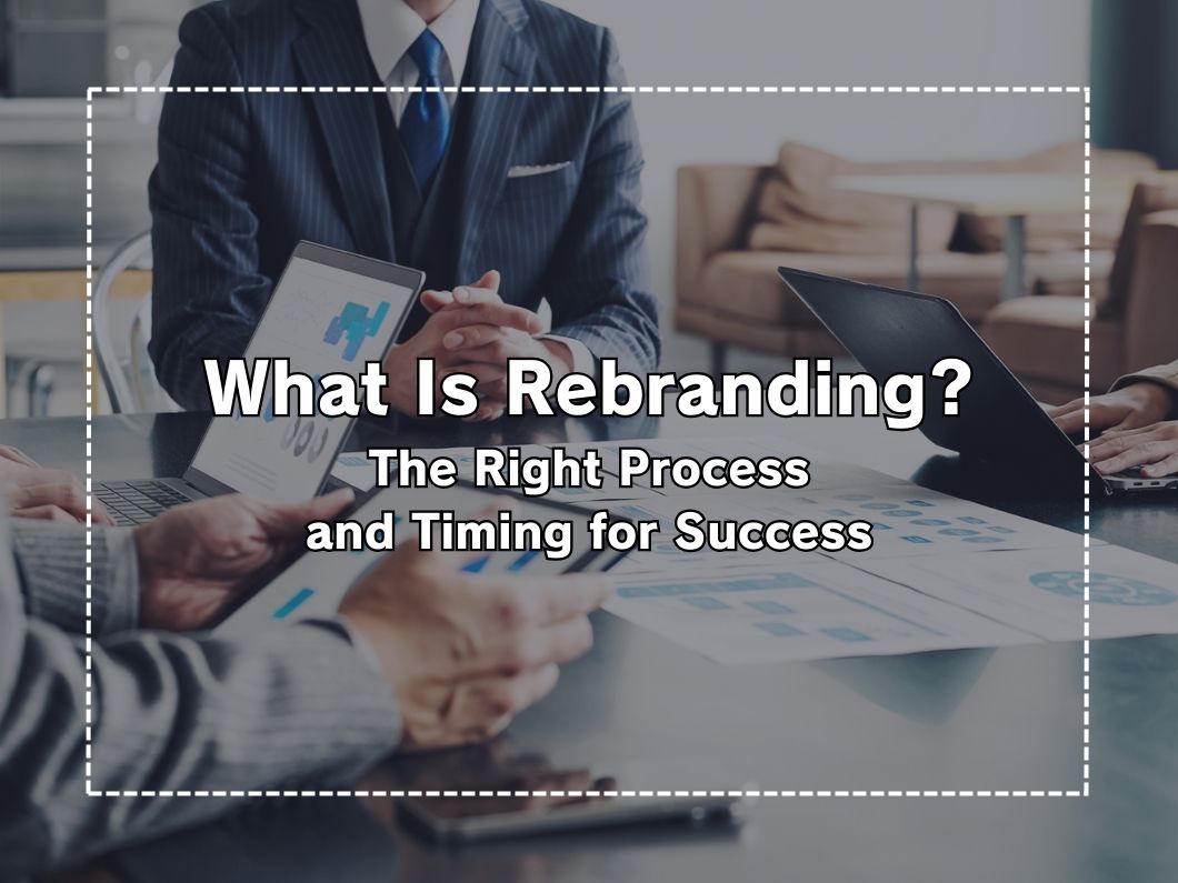 What is Rebranding? Explaining the Process and Timing for Success