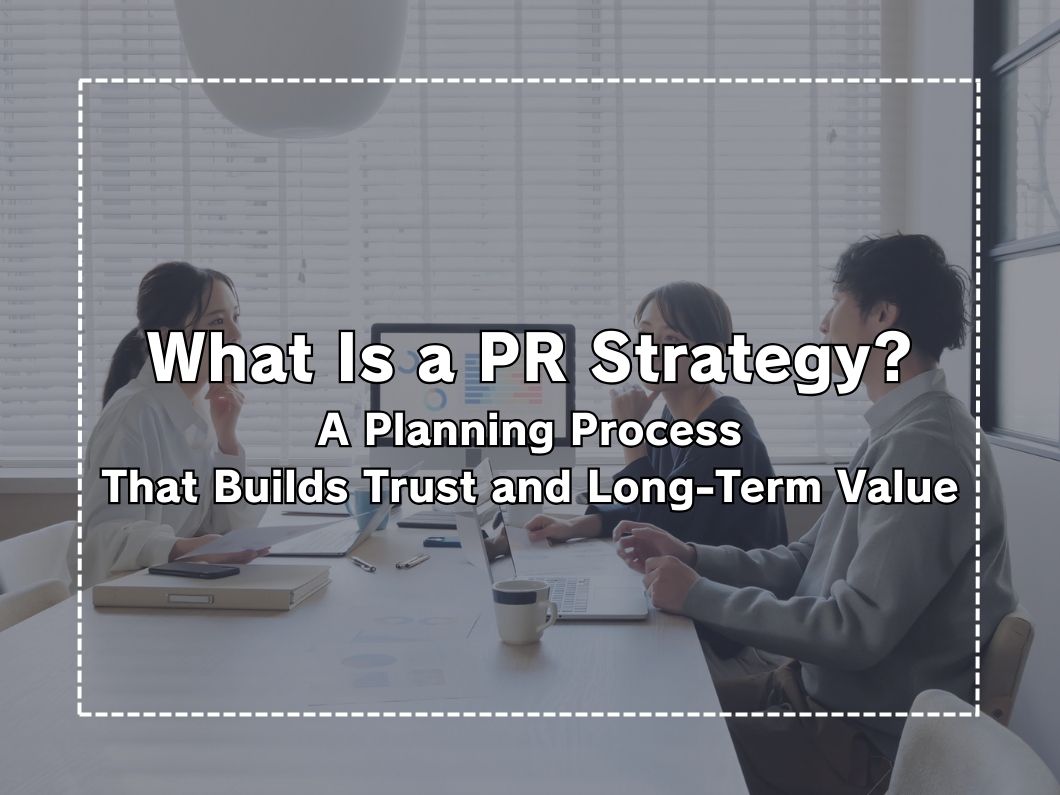 What is a PR Strategy? Explaining the Planning Process to Build Trust and Value Beyond Advertising