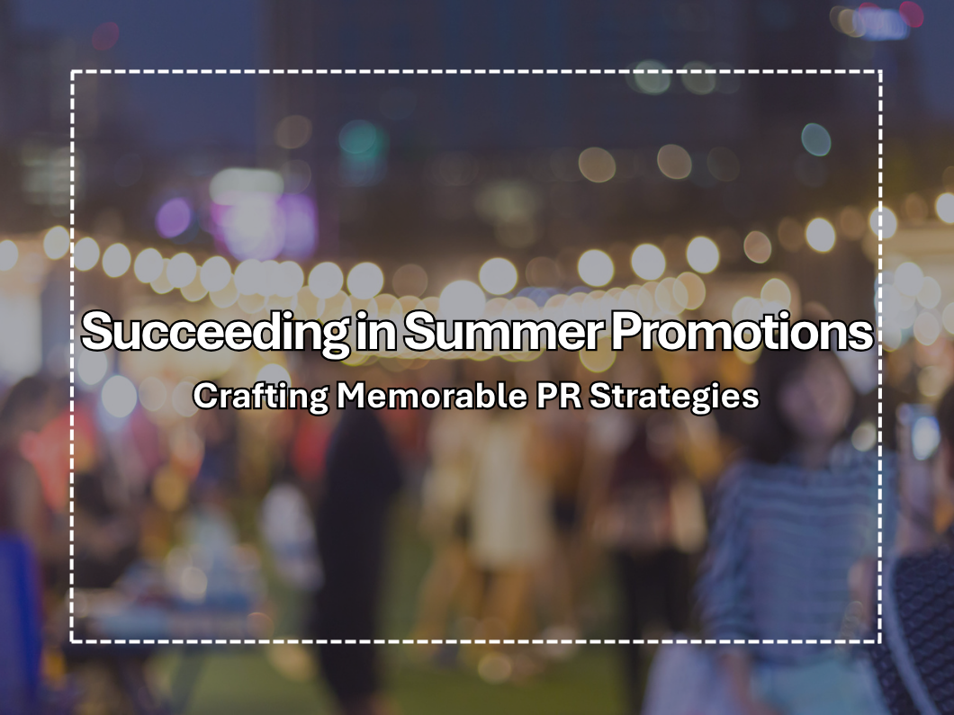 How to Succeed in Summer Event Promotions: Explaining PR Strategies That Leave a Lasting Impression