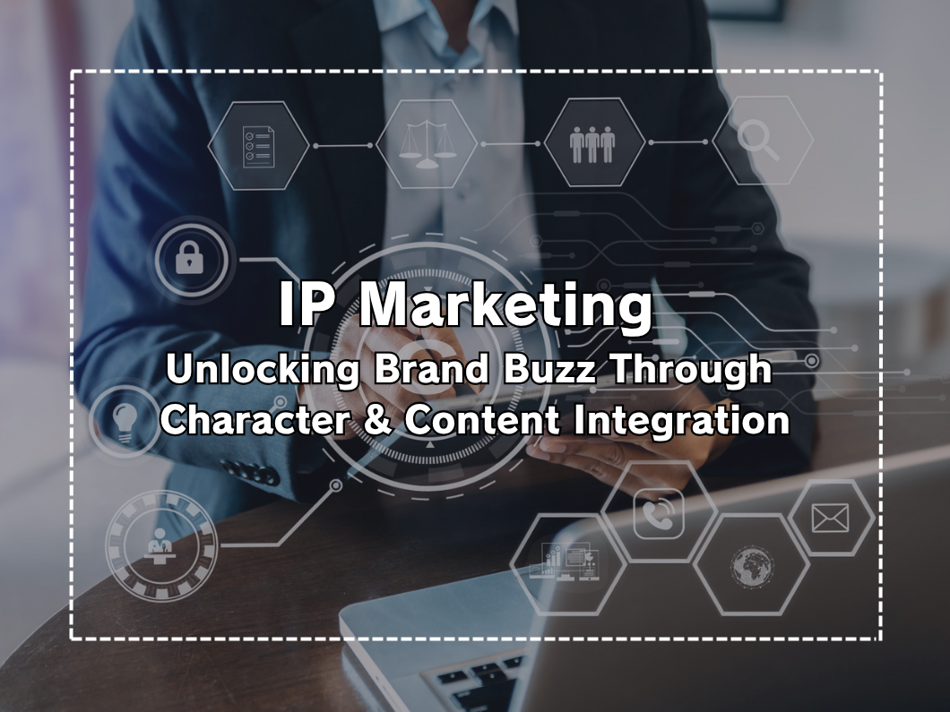 What Is IP Marketing? A PR Strategy to Generate Buzz for Your Brand by Leveraging Characters and Content